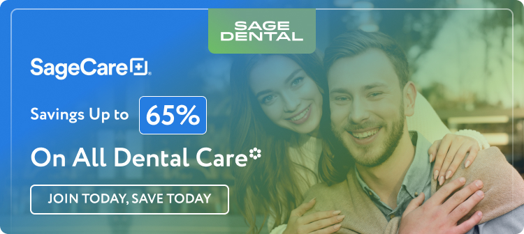 SageCare+: Savings Up to 65%, On All Dental Care* , Join Today, Save Today